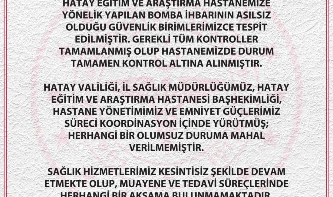 Hatay Eğitim ve Araştırma Hastanesi’nde Bomba İhbarı Asılsız Çıktı Hatay Eğitim ve Araştırma Hastanesi’ne yönelik yapılan bomba ihbarının asılsız