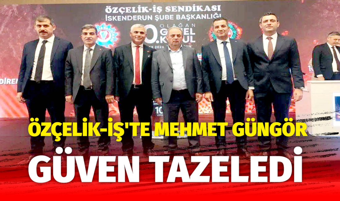 Özçelik-İş Sendikası İskenderun Şubesinin 10. Genel kurulu tek listeyle gidilen