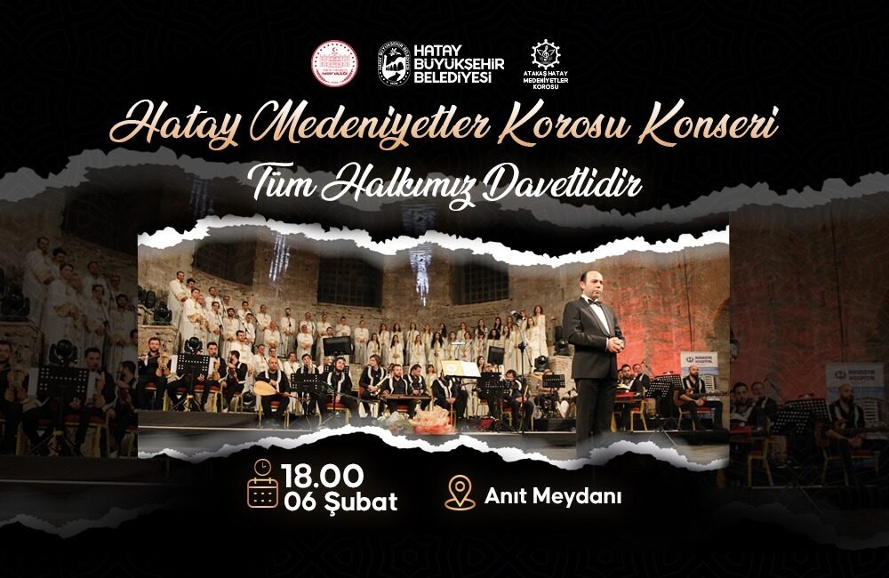 HATAY MEDENİYETLER KOROSU’NDAN ANMA KONSERİ Hatay Valiliği, Hatay Büyükşehir Belediyesi (HBB), Hatay Medeniyetler Korosu iş