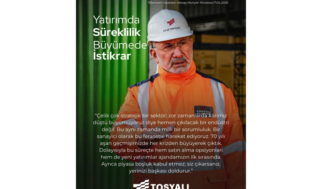 ‘PİYASA BOŞLUK KABUL ETMEZ; SİZ ÇIKARSINIZ, YERİNİZİ BAŞKASI DOLDURUR” Tosyalı Holding Yönetim Kurulu Başkanı Fuat Tosyalı; ‘PİYASA BOŞLUK KABUL