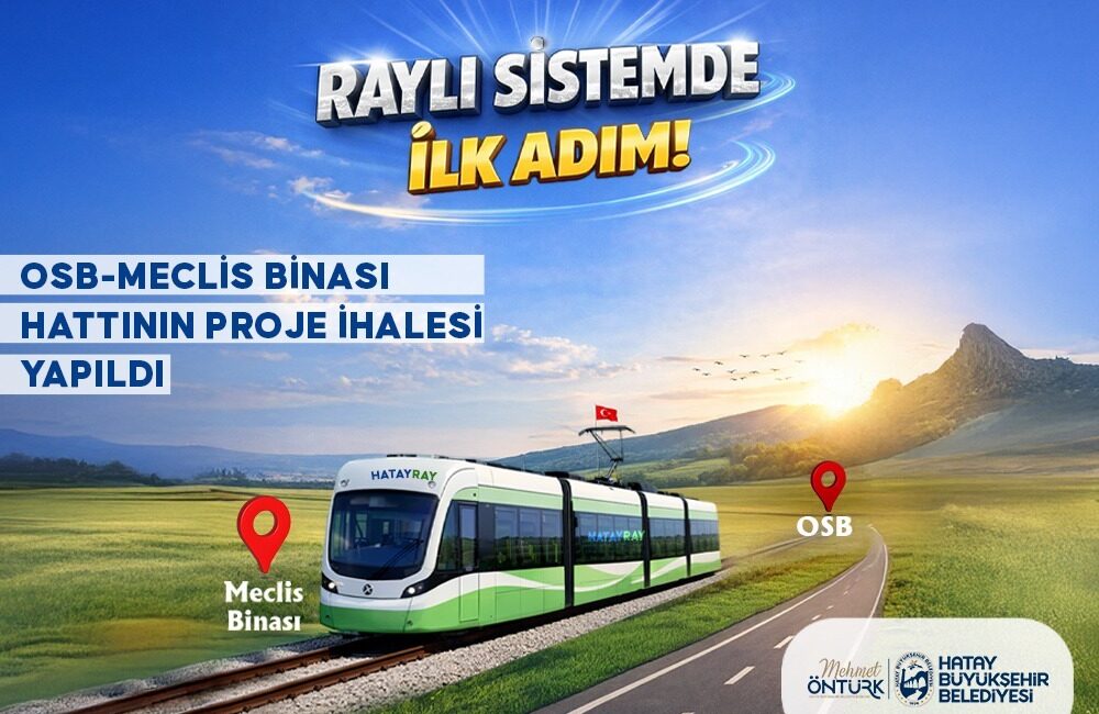 Hatay Büyükşehir Belediyesi (HBB) Hatay’da uzun süredir beklenen raylı sistem