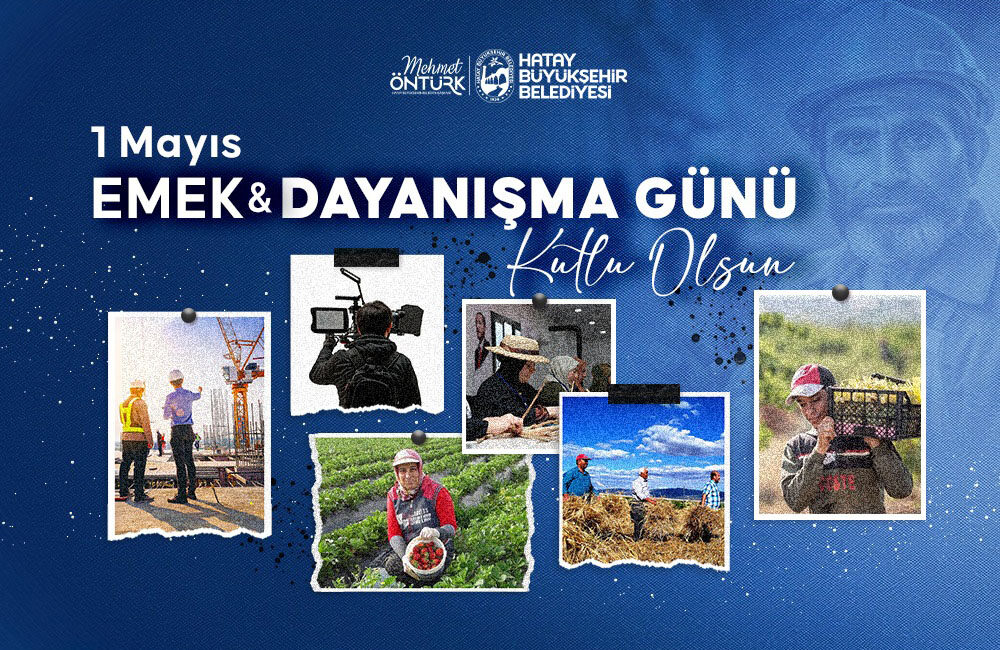 Hatay Büyükşehir Belediyesi (HBB) Başkanı Mehmet Öntürk, 1 Mayıs Emek