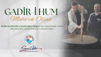 Arsuz Belediye Başkanı Sami Üstün’den Gadir Hum Bayramı’nda Kardeşlik Vurgusu