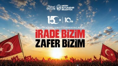 Hatay Büyükşehir Belediye Başkanı Mehmet Öntürk, 15 Temmuz Demokrasi ve