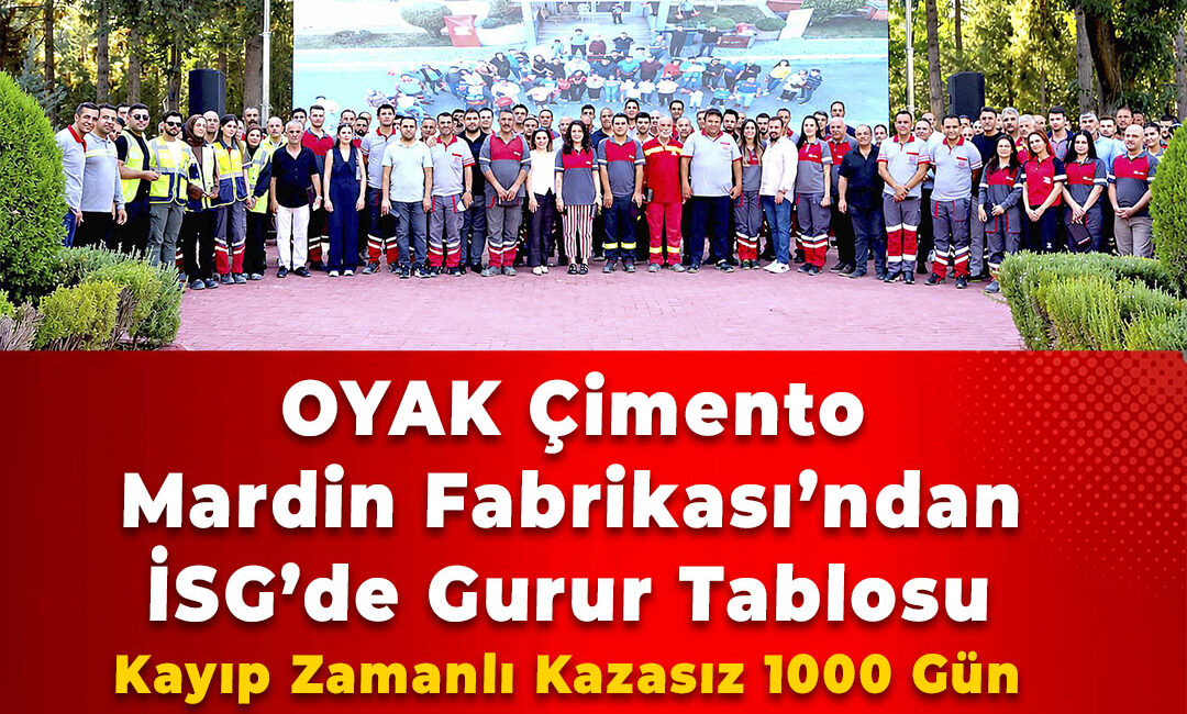 OYAK Çimento Mardin Fabrikası’ndan İSG’de Gurur Tablosu: Kayıp Zamanlı Kazasız